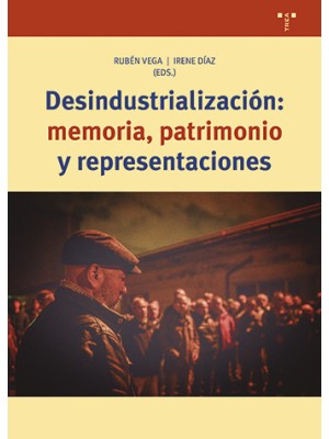 DESINDUSTRIALIZACIÓN: MEMORIA, PATRIMONIO Y REPRESENTACIONES