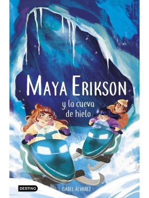 MAYA ERIKSON /3 MAYA ERIKSON Y LA CUEVA DE HIELO