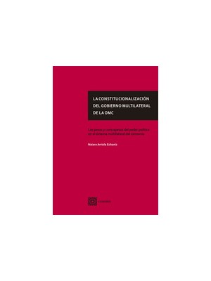 CONSTITUCIONALIZACION DEL GOBIERNO MULTILATERAL DE LA OMC