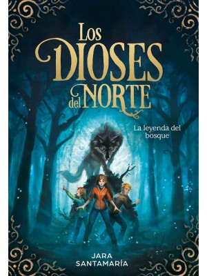LEYENDA DEL BOSQUE, LA (LOS DIOSES DEL NORTE 1)