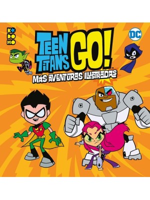 TEEN TITANS GO! MÁS AVENTURAS ILUSTRADAS