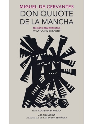 DON QUIJOTE DE LA MANCHA (EDICIÓN CONMEMORATIVA DE LA RAE Y LA ASALE)