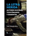 LETRA HERIDA. AUTORES SUICIDAS, TOXICÓMANOS Y DEMENTES