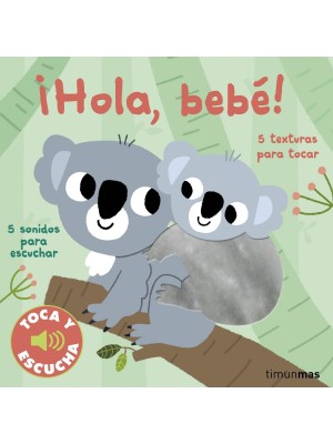 HOLA BEBÉ! TOCA Y ESCUCHA