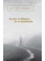 ASUMIR LO EFÍMERO DE LA EXISTENCIA