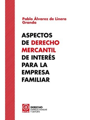 ASPECTOS DE DERECHO MERCANTIL DE INTERÉS PARA LA EMPRESA FAMILIAR