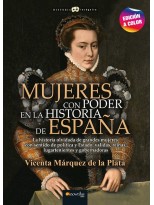 MUJERES CON PODER EN LA HISTORIA DE ESPAÑA N. E. COLOR