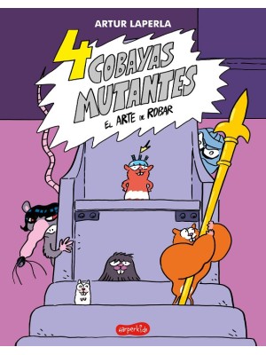 4 COBAYAS MUTANTES. EL ARTE DE ROBAR. LIBRO 3