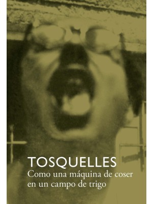 TOSQUELLES. COMO UNA MÁQUINA DE COSER EN UN CAMPO DE TRIGO