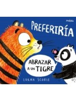 PREFERIRÍA ABRAZAR A UN TIGRE