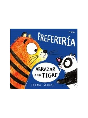 PREFERIRÍA ABRAZAR A UN TIGRE