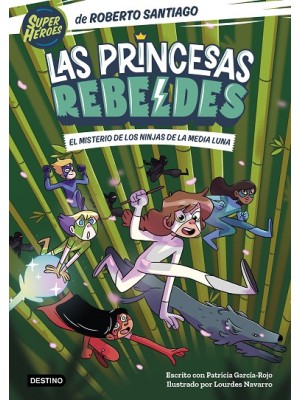 PRINCESAS REBELDES 3 EL MISTERIO DE LOS NINJAS DE LA MEDIA LUNA