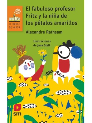 FABULOSO PROFESOR FRITZ Y LA NIÑA DE LOS PÉTALOS AMARILLOS