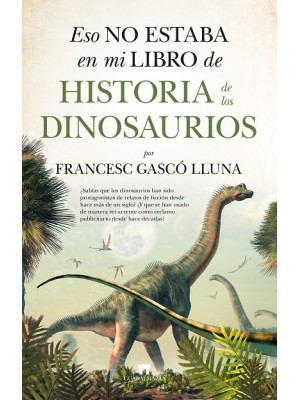 ESO NO ESTABA EN MI LIBRO DE HISTORIA DE LOS DINOSAURIOS