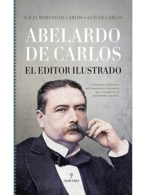 ABELARDO DE CARLOS EL EDITOR ILUSTRADO