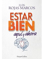 ESTAR BIEN AQUÍ Y AHORA. CÓMO SUPERAR LA INCERTIDUMBRE QUE NOS PROVOCA EL FUTURO