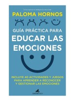 GUÍA PRÁCTICA PARA EDUCAR LAS EMOCIONES