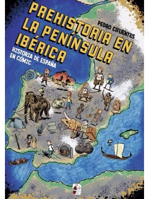 HISTORIA DEL ESPAÑA EN CÓMIC. LA PREHISTORIA EN LA PENÍNSULA IBÉRICA