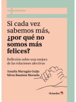 SI CADA VEZ SABEMOS MÁS, ¿POR QUÉ NO SOMOS MÁS FELICES?