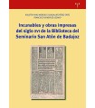 INCUNABLES Y OBRAS IMPRESAS DEL SIGLO XVI DE LA BIBLIOTECA DEL SEMINARIO SAN ATÓ