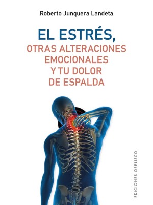 ESTRÉS, OTRAS ALTERACIONES EMOCIONALES Y TU DOLOR DE ESPALDA