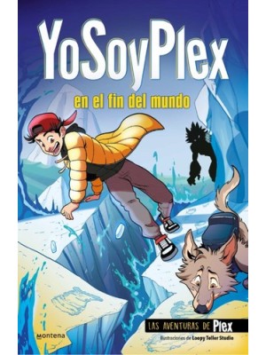 YOSOYPLEX EN EL FIN DEL MUNDO (LAS AVENTURAS DE PLEX 2)