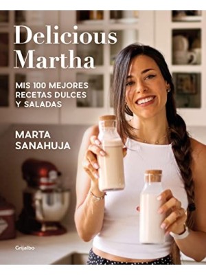 DELICIOUS MARTHA. MIS 100 MEJORES RECETAS DULCES Y SALADAS