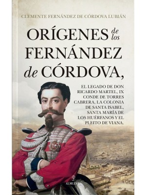 ORÍGENES DE LOS FERNÁNDEZ DE CÓRDOVA. EL LEGADO DE DON RICARDO MARTEL, IX CONDE