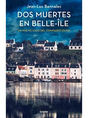 DOS MUERTES EN BELLE-ÎLE (COMISARIO DUPIN 10)