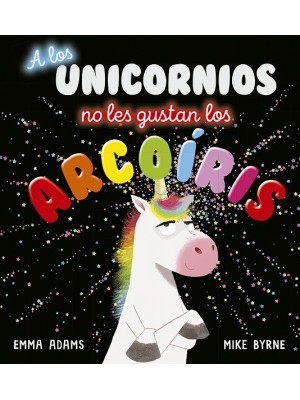 A LOS UNICORNIOS NO LES GUSTAN LOS ARCOIRIS