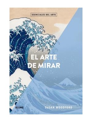 ESENCIALES ARTE. EL ARTE DE MIRAR
