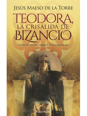 TEODORA LA CRISÁLIDA DE BIZANCIO