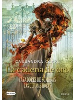 CAZADORES DE SOMBRAS LAS ULTIMAS HORAS /1 LA CADENA DE ORO