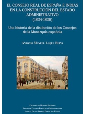 CONSEJO REAL DE ESPAÑA E INDIAS EN LA CONSTRUCCIÓN DEL ESTADO ADMINISTRATIVO