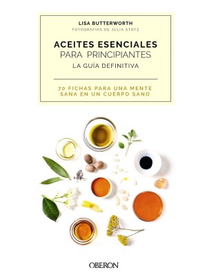 ACEITES ESENCIALES PARA PRINCIPIANTES. LA GUÍA DEFINITIVA