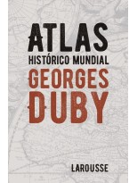 ATLAS HISTÓRICO MUNDIAL GEORGES DUBY