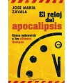 RELOJ DEL APOCALIPSIS. CÓMO SOBREVIVIR A LOS ÚLTIMOS TIEMPOS