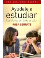 AYÚDALE A ESTUDIAR LAS CLAVES DEL ÉXITO ESCOLAR UNA GUÍA PARA PADRES