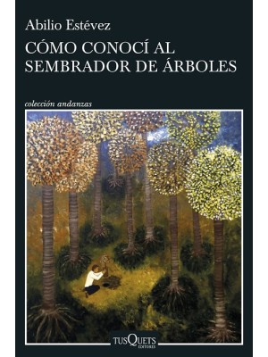 CÓMO CONOCÍ AL SEMBRADOR DE ÁRBOLES