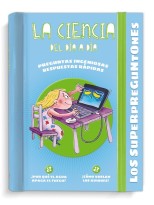 SUPERPREGUNTONES. LA CIENCIA DEL DÍA A DÍA, LOS