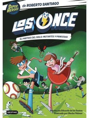 ONCE, LOS /4 EL PARTIDO DEL SIGLO: MUTANTES Y PRINCESAS