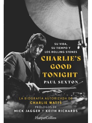 CHARLIE'S GOOD TONIGHT. SU VIDA, SU TIEMPO Y LOS ROLLING STONES