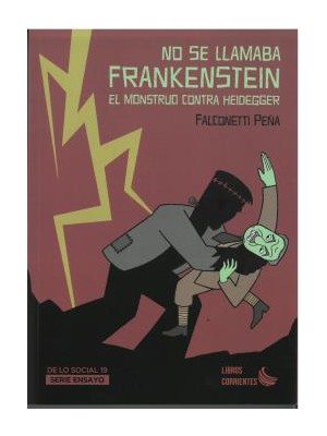 NO SE LLAMABA FRANKENSTEIN EL MONSTRUO CONTRA HEIDEGGER