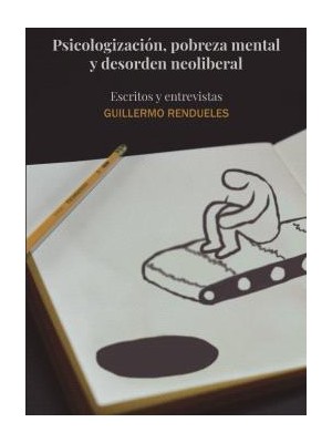 PSICOLOGIZACION, POBREZA MENTAL Y DESORDEN NEOLIBERAL