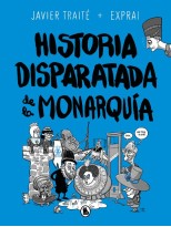 HISTORIA DISPARATADA DE LA MONARQUÍA