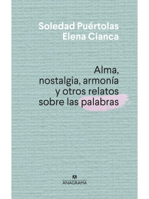ALMA, NOSTALGIA, ARMONÍA Y OTROS RELATOS SOBRE LAS PALABRAS