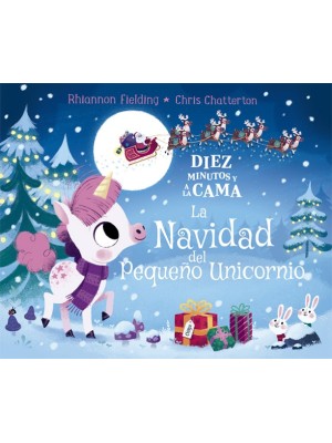 DIEZ MINUTOS Y A LA CAMA. LA NAVIDAD DEL PEQUEÑO UNICORNIO