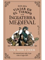 GUÍA PARA VIAJAR EN EL TIEMPO A LA INGLATERRA MEDIEVAL
