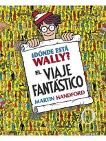 DÓNDE ESTÁ WALLY? EL VIAJE FANTÁSTICO (COLECCIÓN ¿DÓNDE ESTÁ WALLY?)