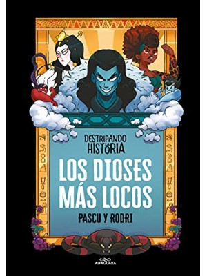 DESTRIPANDO LA HISTORIA - LOS DIOSES MÁS LOCOS